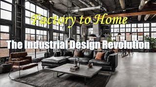 Factory to Home: The Industrial Design Revolution #interiordesign #architecture #designinspiration