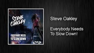 Steve Oakley - Everybody Needs To Slow Down!