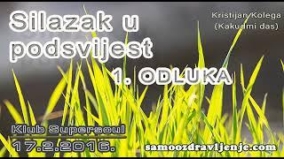 Silazak u podsvijest: 1. Odluka - Kristijan Kolega (Kakudmi das) 2016.