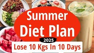 Summer Weight Loss Diet Plan | How to Lose Weight Fast | Lose 10 Kgs In 10 Days | Full Day Diet Plan