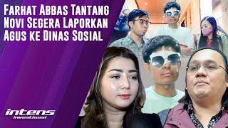 Farhat Abbas Tantang Novi Laporkan Agus Ke Dinsos | Intens Investigasi | Eps 4458