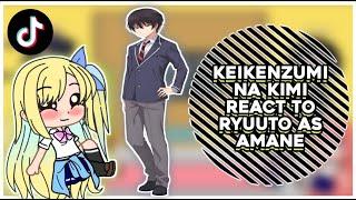 Keikenzumi Na Kimi To React To Ryuuto As Amane Fujimiya Part 2 || GachaReact