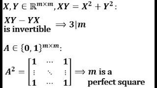 X,Y∊ℝᵐˣᵐ, X²+Y²=XY, det{XY‒YX}≠0 ⟹3|m  && A∊{0,1}ᵐˣᵐ satisfies A² is all-one⟹m is a perfect square