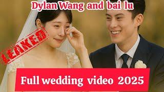 BREAKING: Dylan Wang and Bai Lu’s Full Wedding Video Officially Revealed — A Fairytale Ceremony.