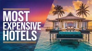 Top 10 Most Expensive Hotels in the World