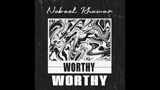 WORTHY - Nabeel Khawar (Official Audio)