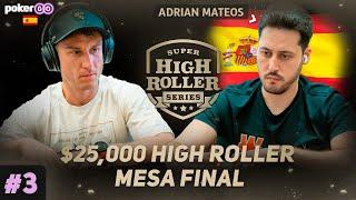 Super High Roller Bowl 2024 | ADRIÁN MATEOS en MESA FINAL #3 NLH 25,000$