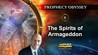 Prophecy Odyssey | 09 - The Spirits of Armageddon | Doug Batchelor