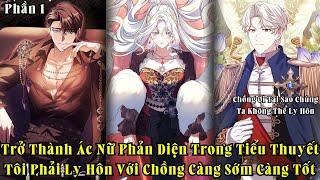 Trở Thành Ác Nữ Phản Diện Trong Tiểu Thuyết Tôi Phải Ly Hôn Với Chồng Càng Sớm Càng Tốt | Phần 1