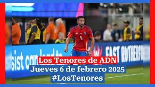  EN VIVO | #LosTenores al aire por ADN - jueves, 6 de febrero de 2025