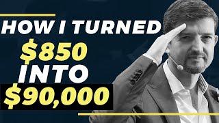 How To Turn $850 Into $90,000 In Less Than 9 Months!