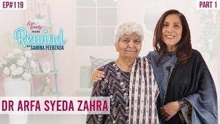 Dr Arfa Syeda Zehra | A Legendary Conversation | Part I | Rewind With Samina Peerzada NA1G