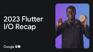 Flutter at Google I/O 2023 in 5 minutes