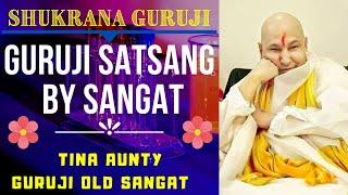 GURUJI SATSANG BY TINA AUNTY   || GURUJI OLD SANGATSHUKRANA GURUJI GURUJI PARIVAAR LOVERS
