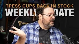 Tress Cups Back In Stock + Weekly Update