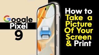 How to Take a Screenshot and Print on the Google Pixel 9