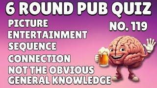 Pub Quiz 6 Rounds Picture, Entertainment, Sequence, Connection Not the Obvious General Knowledge 119