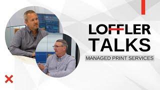 Loffler Talks: Managed Print Services