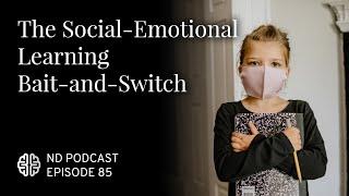 The Social-Emotional Learning Bait-and-Switch