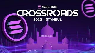 Solana Crossroads 2025: The Largest Community Conference in Istanbul!