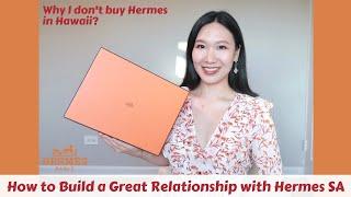 5 TIPS TO BUILD & MAINTAIN A GREAT RELATIONSHIP WITH HERMES SA  WHY I DON'T BUY HERMES IN HAWAII 