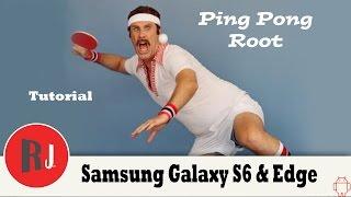 How to Root the Samsung Galaxy S6 and Edge without a computer Ping Pong style