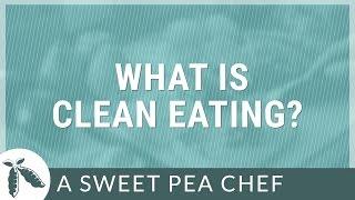 Eating Clean For Beginners | A Sweet Pea Chef