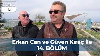 Erkan Can ve Güven Kıraç İle 14. Bölüm : Kuşadası