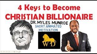 Dr Myles Munroe - 4 Keys To Become CHRISTIAN BILLIONAIRE || Wisdom for Dominion