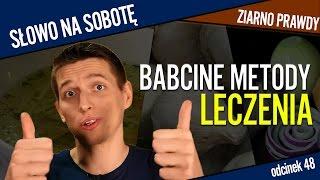 "Babcine" metody leczenia [Ziarna prawdy] | Słowo na sobotę #48