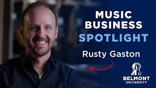 Music Business at Belmont University: Rusty Gaston