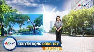 [ Live] Chuyển động Đông Tây 15.8.2024 | Truyền Hình Hậu Giang