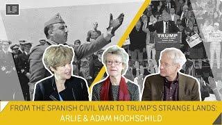 From the Spanish Civil War to Trump’s Strange Lands: Arlie and Adam Hochschild