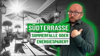 Sonnenausrichtung der Terasse in den Süden –  Ist das noch sinnvoll? | Bauleiter klärt auf