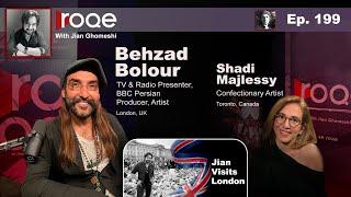 Roqe Ep#199 - Behzad Bolour, Shadi Majlessi, Jian visits London