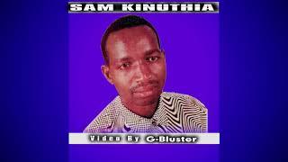 SAM KINUTHIA - MUCORO WA NGOMA