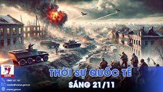 Thời sự Quốc tế sáng 21/11.Nga chọc thủng phòng tuyến ở Kupiansk;Ông Trump sắp hoàn thiện nội các