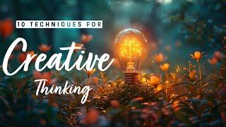 10 techniques to Enhance creative thinking