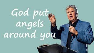 Robert Morris - God put angels around you