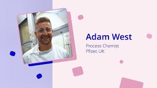 Pfizer Science Stories: Adam West | Process Chemist