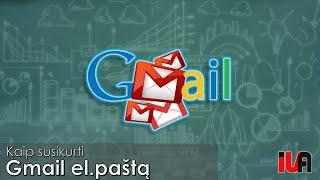 Gmail registracija - Kaip susikurti gmail elektroninį paštą