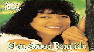 Roberta Miranda - Meu Amor Bandido #RobertaMiranda #MeuAmorBandido