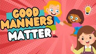 Why Good Manners Matter? | Moral Educational | Ethics | Young Explorers