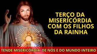 TERÇO DA MISERICÓRDIA COM OS FILHOS DA RAINHA