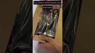 Unboxing￼ ASUS Radeon RX550 4GB DDR5 Graphic Card