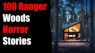 100 TRUE TERRIFYING PARK Ranger National Park Stories For Nightmares! (ULTRA COMPILATION)