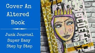 Cover An Altered Book | Junk Journal | Collage | Mixed Media | Super Easy Step by Step