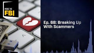 Inside the FBI Podcast: Breaking Up with Scammers