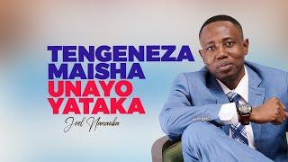 TENGENEZA MAISHA UNAYOYATAKA - JOEL NANAUKA