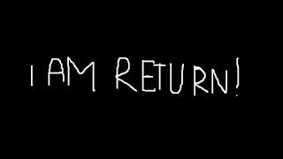 I Am Return!